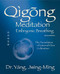 Qigong Meditation Embryonic Breathing 2nd. ed. (The Foundation of Internal Elixir Cultivation) by Jwing-Ming Yang, 9781594399169