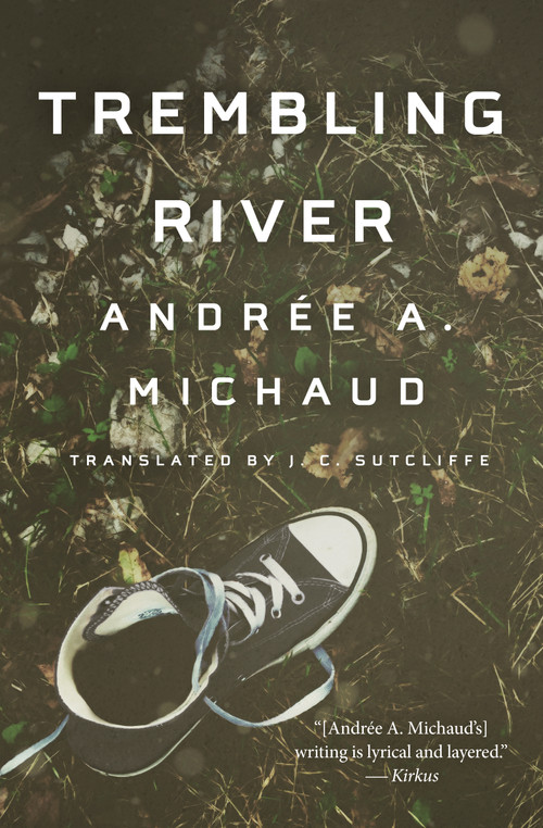 Trembling River by Andrée A. Michaud, J. C. Sutcliffe, 9781487005894