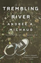 Trembling River by Andrée A. Michaud, J. C. Sutcliffe, 9781487005894