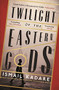 Twilight of the Eastern Gods by Ismail Kadare, David Bellos, David Bellos, 9780857866196