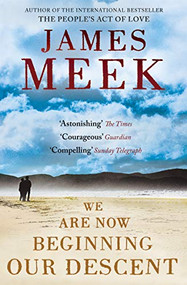 We Are Now Beginning Our Descent by James Meek, 9781847671158