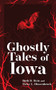 Ghostly Tales of Iowa - 9781647553036 by Ruth D. Hein, Vicky L. Hinsenbrock, 9781647553036
