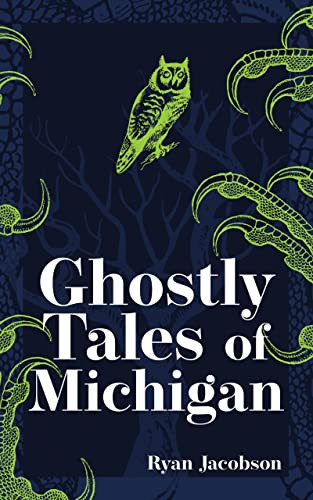 Ghostly Tales of Michigan - 9781647553050 by Ryan Jacobson, 9781647553050