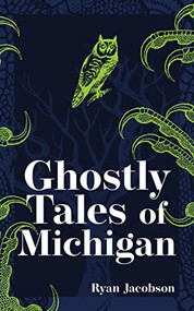 Ghostly Tales of Michigan - 9781647553050 by Ryan Jacobson, 9781647553050