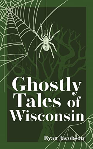 Ghostly Tales of Wisconsin - 9781647553111 by Ryan Jacobson, 9781647553111