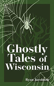 Ghostly Tales of Wisconsin - 9781647553111 by Ryan Jacobson, 9781647553111