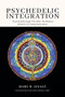 Psychedelic Integration (Psychotherapy for Non-Ordinary States of Consciousness) by Marc Aixalà, Jose Carlos Bouso, 9780907791393