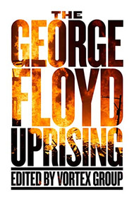 The George Floyd Uprising by Vortex Group, 9781629639666