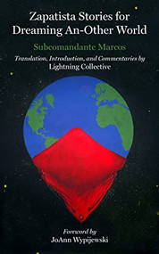 Zapatista Stories for Dreaming An Other World by Subcomandante Marcos, Lightning Collective, JoAnn Wypijewski, 9781629639703