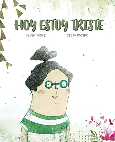 Hoy estoy triste (Spanish Edition) by Elisa Yagüe, Celia Sacido, 9788418302619