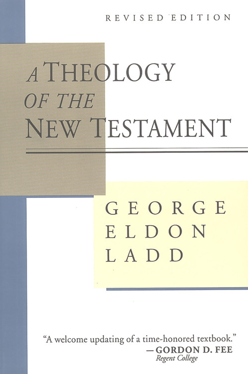 A Theology of the New Testament by George Eldon Ladd, 9780802806802