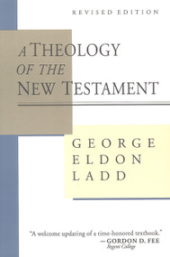 A Theology of the New Testament by George Eldon Ladd, 9780802806802