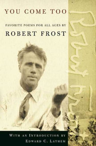 You Come Too (Favorite Poems for Readers of All Ages) by Robert Frost, Noel Perrin, 9780805069853