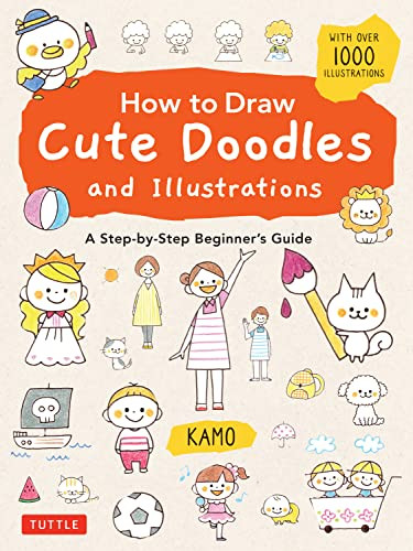 How to Draw Cute Doodles and Illustrations (A Step-by-Step Beginner's Guide [With Over 1000 Illustrations]) by Kamo, 9784805316962