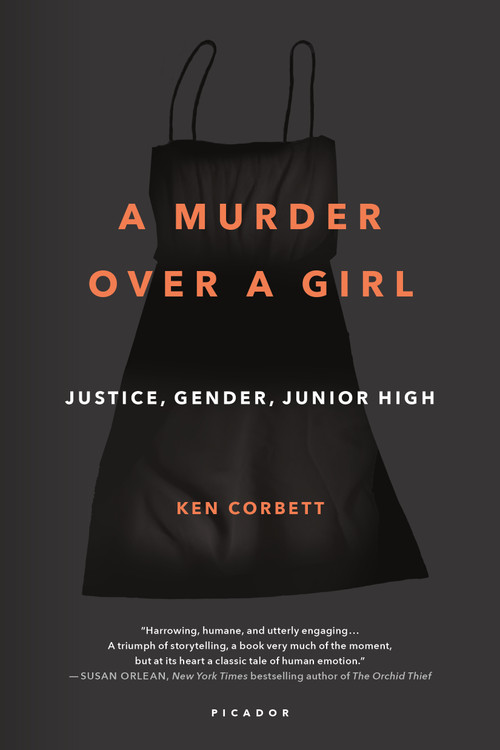 A Murder Over a Girl (Justice, Gender, Junior High) by Ken Corbett, 9781250118158