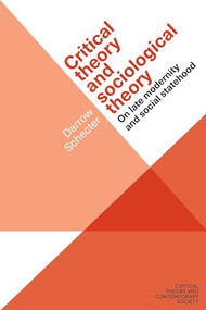 Critical theory and sociological theory (On late modernity and social statehood) - 9781526105851 by Darrow Schecter, 9781526105851