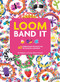Loom Band It (60 Rubberband Projects for the Budding Loomineer) by Kat Roberts, Tessa Sillars-Powell, 9781438005201