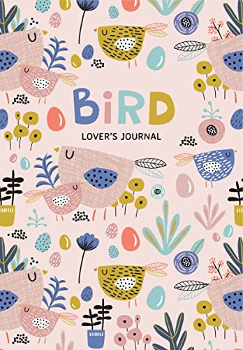 Bird Lover's Blank Journal (A Cute Journal of Feathers and Diary Notebook Pages (Journal for the Bird Watching Enthusiast)) by Aria Jones, 9781642509502