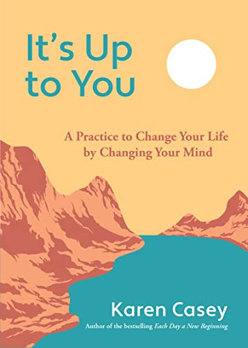 It's Up to You (A Practice to Change Your Life by Changing Your Mind (Finding Inner Peace, Positive Thoughts, Change your Life)) - 9781642509755 by Karen Casey, 9781642509755