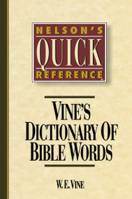 Nelson's Quick Reference Vine's Dictionary of Bible Words (Nelson's Quick Reference Series) by W. E. Vine, 9780785211693