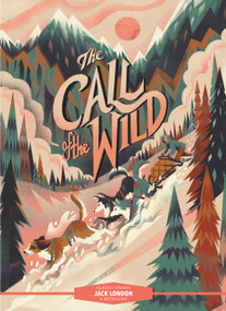 Classic Starts®: The Call of the Wild - 9781454945307 by Jack London, Oliver Ho, Karl James Mountford, 9781454945307