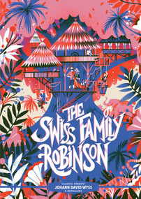 Classic Starts®: The Swiss Family Robinson - 9781454945338 by Johann David Wyss, Chris Tait, Karl James Mountford, 9781454945338