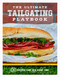 The Ultimate Tailgating Playbook (75 Recipes That Win Every Time - A Cookbook) by Russ T. Fender, 9781454946427
