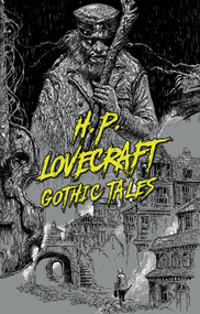 H. P. Lovecraft: Gothic Tales by H. P. Lovecraft, 9781454947035