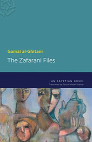 The Zafarani Files (An Egyptian Novel) by Gamal al-Ghitani, Farouk Abdel Wahab, 9789774166945
