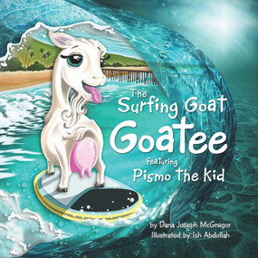 The Surfing Goat Goatee (Featuring Pismo the Kid) by Dana McGregor, 9781737056522
