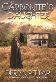 The Carbonite's Daughter by Deryn Pittar, 9781922556462