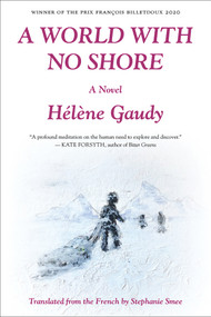 A World with No Shore (A Novel) by Stephanie Smee, Hélène Gaudy, 9781953409089
