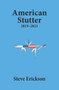 American Stutter: 2019-2021 by Steve Erickson, 9781953409102