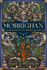 Morrighan (The Beginnings of the Remnant Universe; Illustrated and Expanded Edition) by Mary E. Pearson, Kate O'Hara, 9781250868350