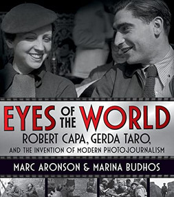 Eyes of the World (Robert Capa, Gerda Taro, and the Invention of Modern Photojournalism) by Marc Aronson, Marina Budhos, 9781250864888