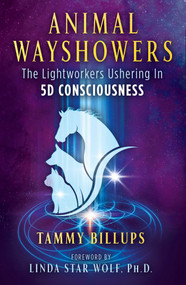 Animal Wayshowers (The Lightworkers Ushering In 5D Consciousness) by Tammy Billups, Linda Star Wolf, 9781591434436