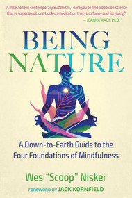 Being Nature (A Down-to-Earth Guide to the Four Foundations of Mindfulness) by Wes Nisker, Jack Kornfield, 9781644115374