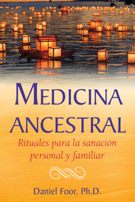 Medicina ancestral (Rituales para la sanación personal y familiar) (Spanish Edition) by Daniel Foor, 9781644115473