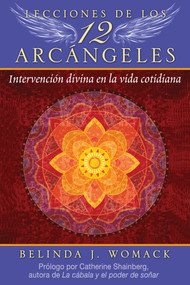 Lecciones de los 12 Arcángeles (Intervención divina en la vida cotidiana) (Spanish Edition) by Belinda J. Womack, Catherine Shainberg, 9781644115510