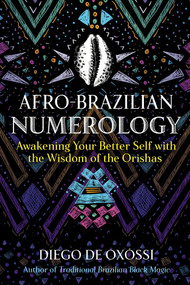 Afro-Brazilian Numerology (Awakening Your Better Self with the Wisdom of the Orishas) by Diego de Oxóssi, 9781644115947