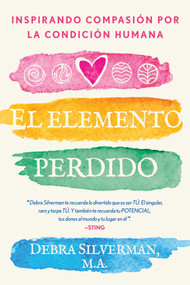El elemento perdido (Inspirando compasión por la condición humana) (Spanish Edition) by Debra Silverman, 9781644116562