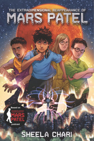 The Extradimensional Reappearance of Mars Patel by Sheela Chari, 9781536209587
