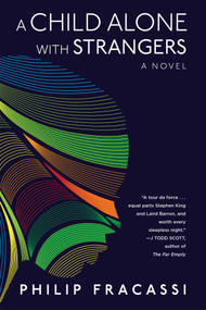 A Child Alone with Strangers (A Novel) by Philip Fracassi, 9781945863745