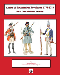 Armies of the American Revolution, 1775 - 1783 (Part 2: Great Britain and Her Allies) by Gabriele Esposito, 9781950423880