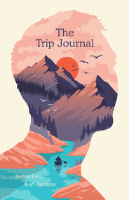 The Trip Journal by Ronan Levy, Kori Harrison, Andrew Weil, 9781955858083