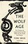 The Wolf Age (The Vikings, the Anglo-Saxons and the Battle for the North Sea Empire) by Tore Skeie, Alison McCullough, 9781782278351