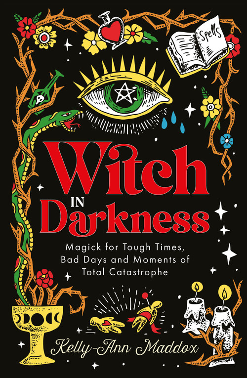 Witch in Darkness (Magick for Tough Times, Bad Days and Moments of Total Catastrophe) by Kelly-Ann Maddox, 9781786786524