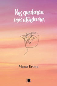 Nos quedarán más atardeceres / We Will Have More Sunsets (Spanish Edition) by Manu Erena, 9788418051463