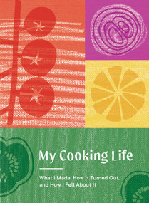 My Cooking Life (What I Made, How It Turned Out, and How I Felt About It (Gifts for Cooks)) by Spruce Books, 9781632174604