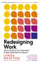 Redesigning Work (How to Transform Your Organization and Make Hybrid Work for Everyone) by Lynda Gratton, 9780262544986